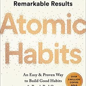Atomic Habits: Tiny Changes, Remarkable Results